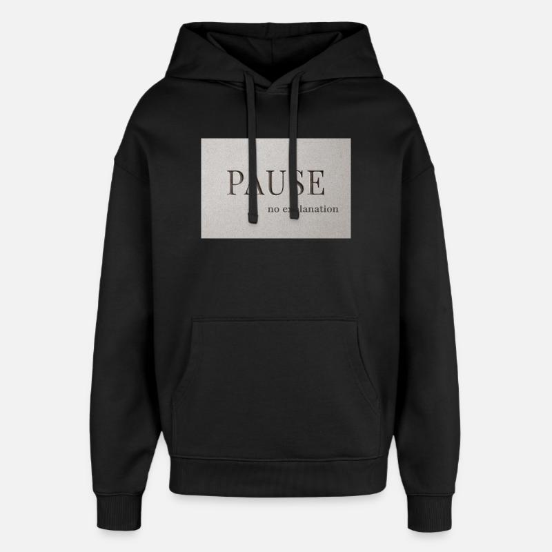 PAUSE – pas d’explication - Sweat à capuche unisexe Stanley/Stella Oversized - noir