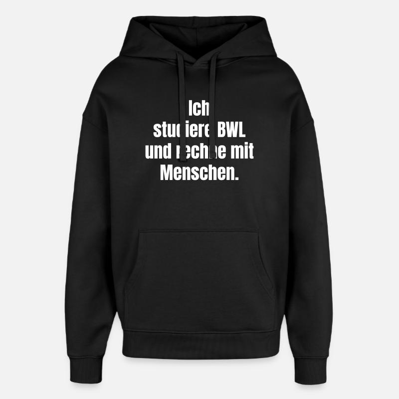 BWL-Studium: Menschen rechnen Poster - Oversized Unisex Hoodie von Stanley/Stella - Schwarz
