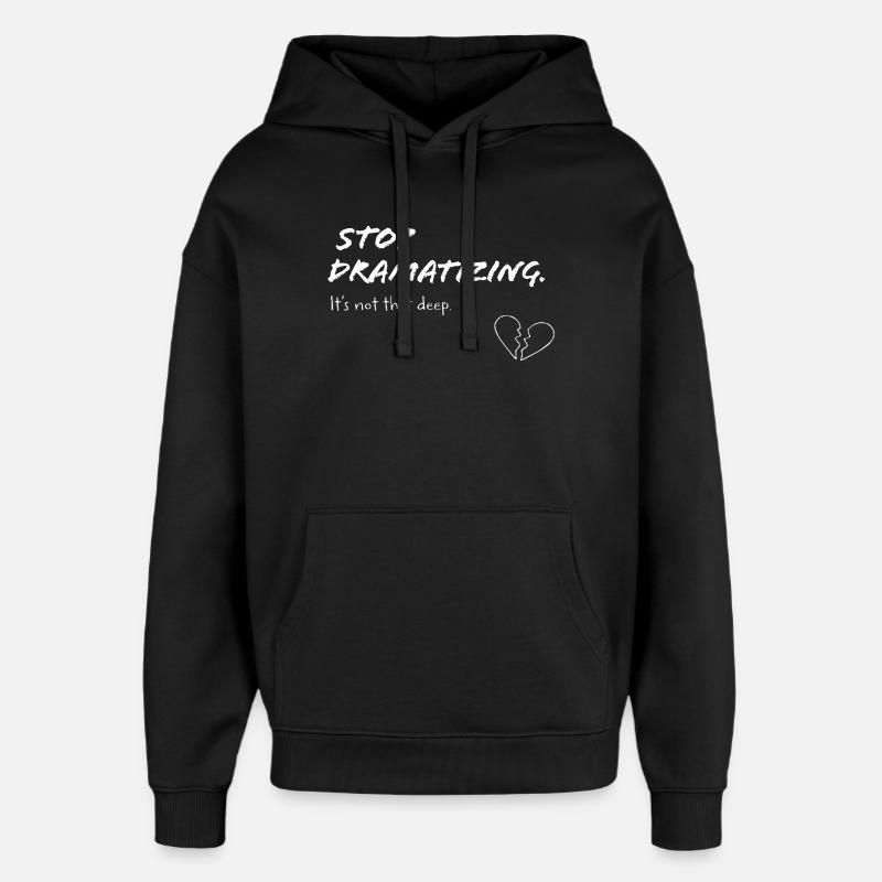 Stop dramatisering – Minimalistisk erklæring - Hættetrøje unisex Stanley/Stella Oversized - sort
