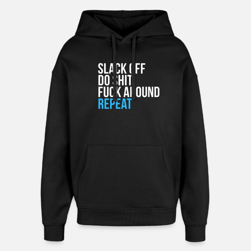 Slack Off Do Shit Repeat - Oversized Unisex Hoodie by Stanley/Stella - black
