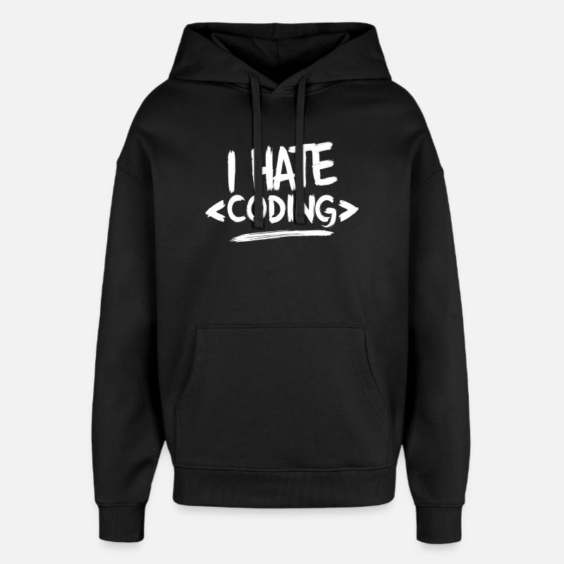 Je déteste coder Programmeur Web - Sweat à capuche unisexe Stanley/Stella Oversized - noir