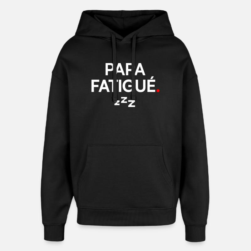 PAPA FATIGUÉ | Idée cadeau drôle - Sweat à capuche unisexe Stanley/Stella Oversized - noir