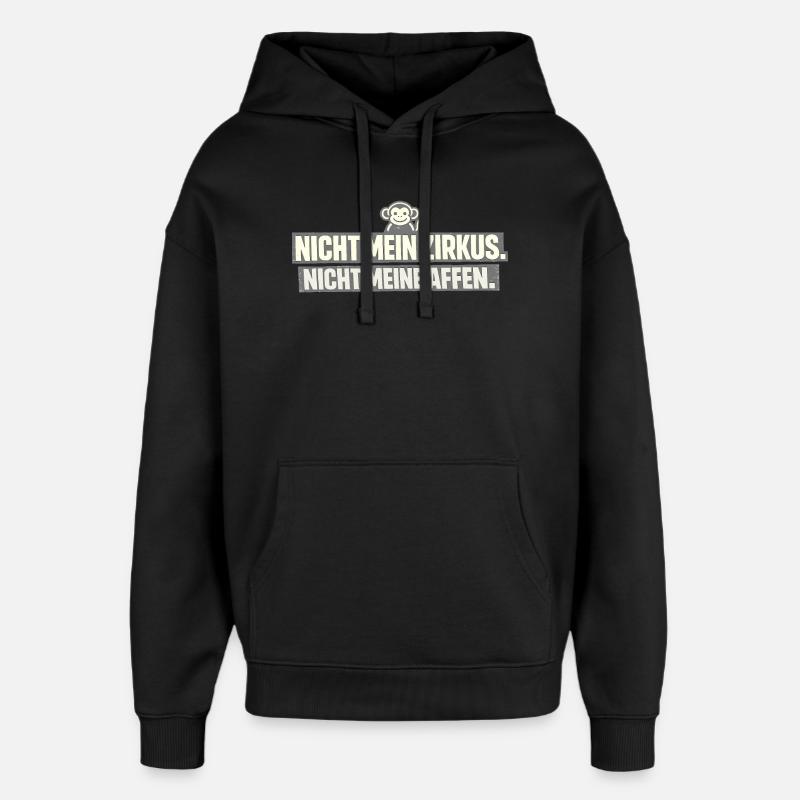 Not my circus, not my monkeys - Oversized Unisex Hoodie by Stanley/Stella - black