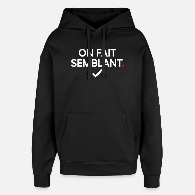 ON FAIT SEMBLANT | Humour bureau - Sweat à capuche unisexe Stanley/Stella Oversized - noir