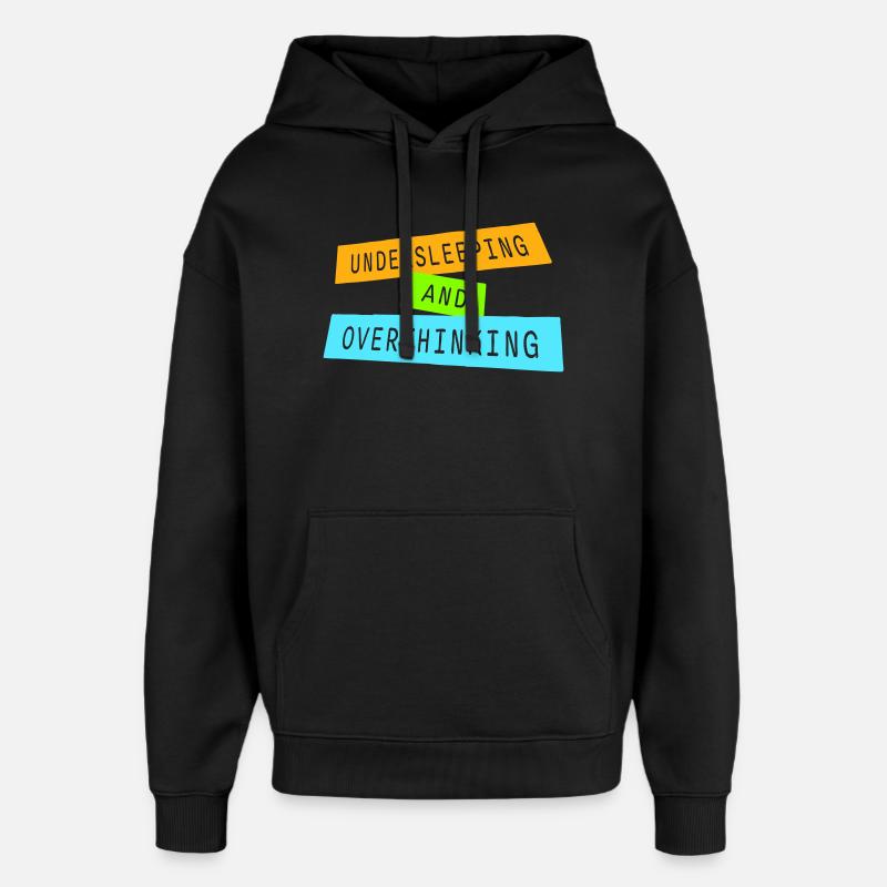 Undersleeping And Overthinking Lustig Müde Spruch - Oversized Unisex Hoodie von Stanley/Stella - Schwarz