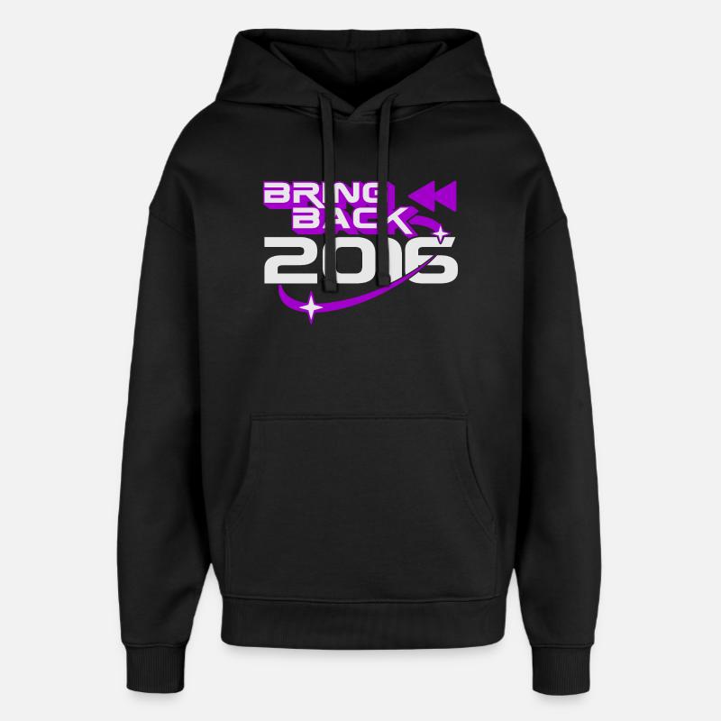 Bring Back 2016 Throwback Internet Nostalgia - Oversized Unisex Hoodie by Stanley/Stella - black