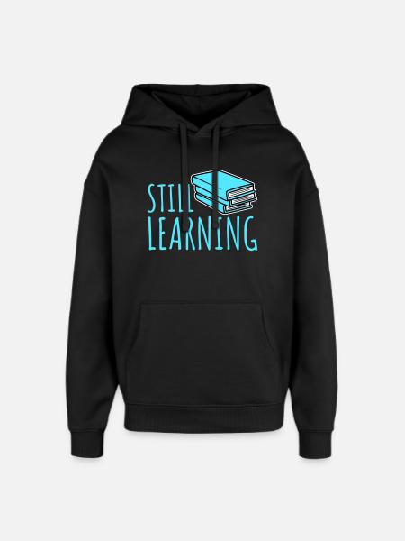Still Learning Growth Student Motivation Saying - Oversized Unisex Hoodie by Stanley/Stella - black