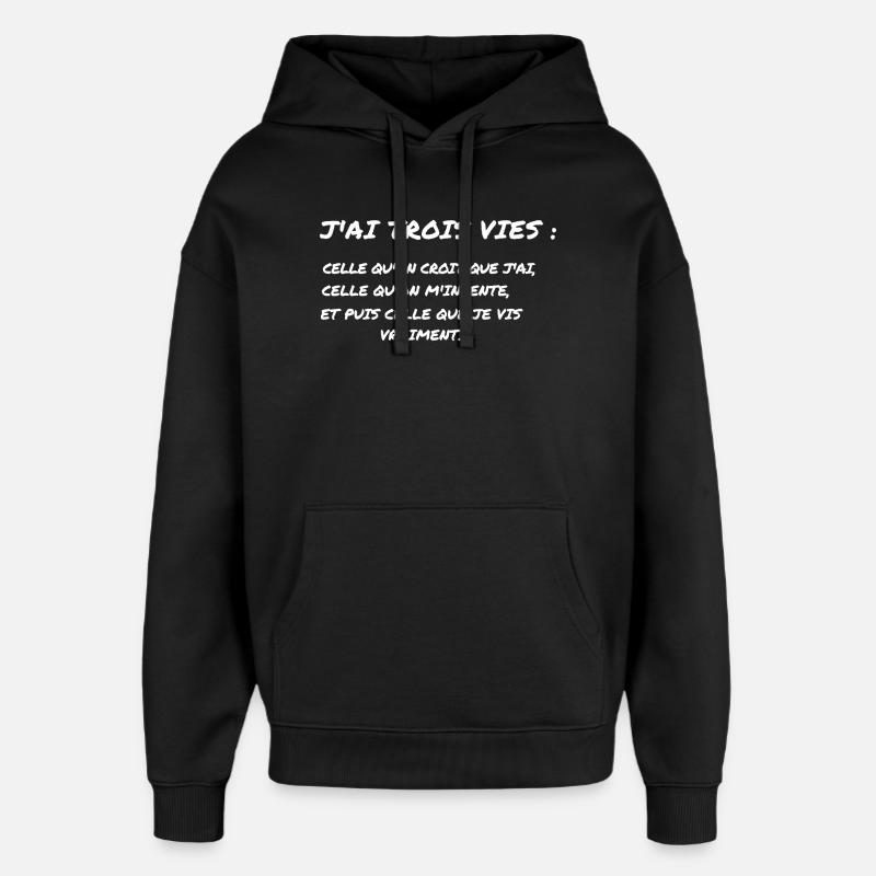 J'ai Trois Vies - Citation Authentique - Sweat à capuche unisexe Stanley/Stella Oversized - noir