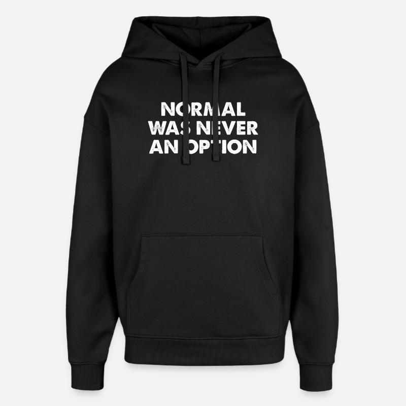 Normalt var aldrig en mulighed - Hættetrøje unisex Stanley/Stella Oversized - sort