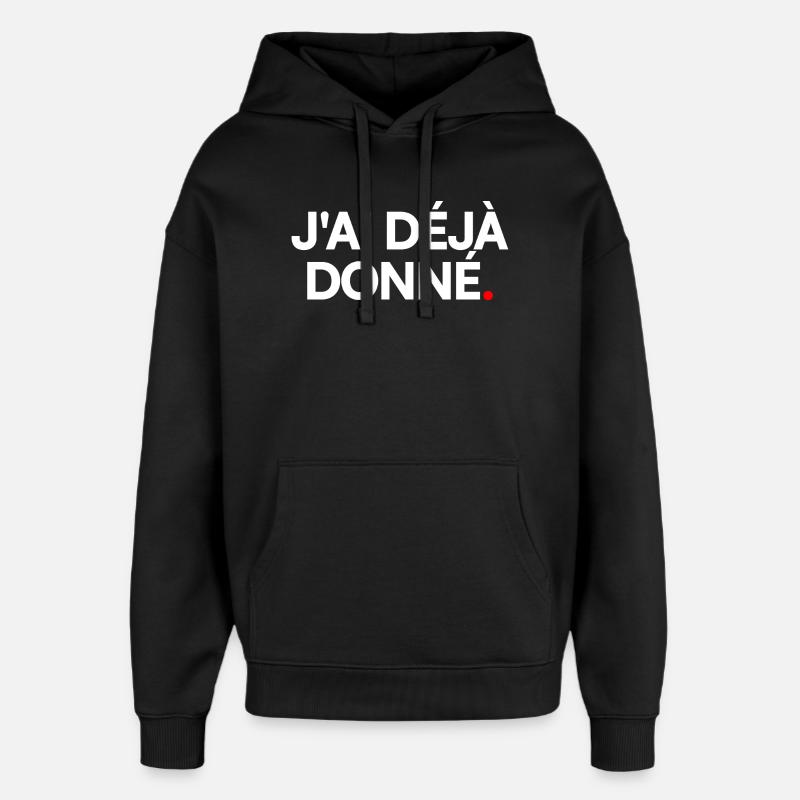 J'ai déjà donné - Sweat à capuche unisexe Stanley/Stella Oversized - noir