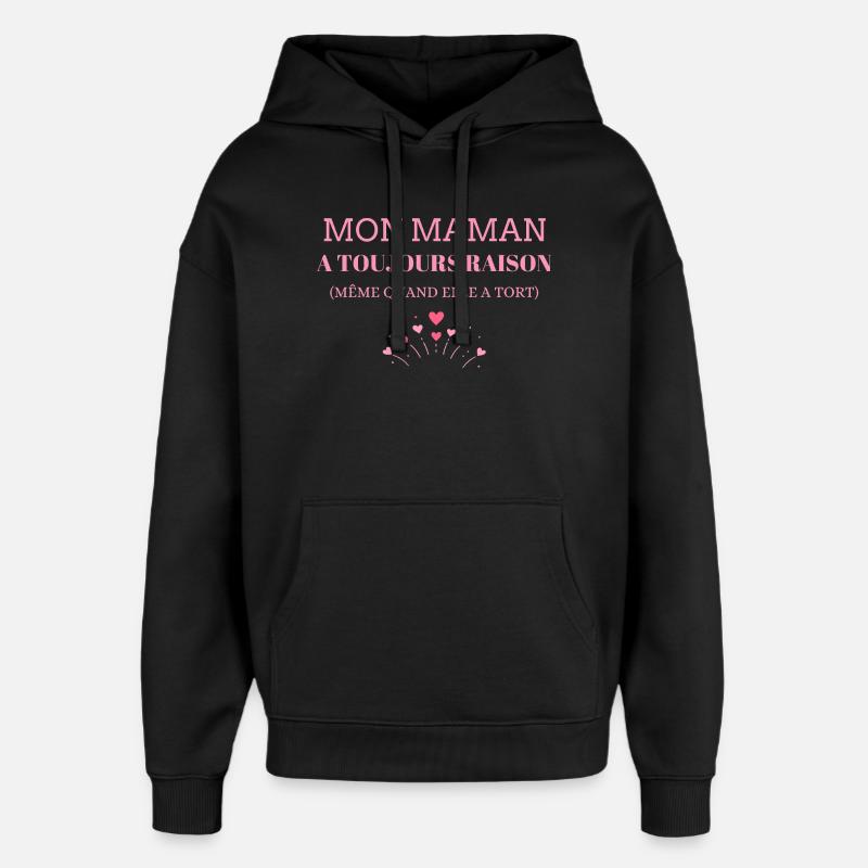 mon maman a toujours raison - Sweat à capuche unisexe Stanley/Stella Oversized - noir