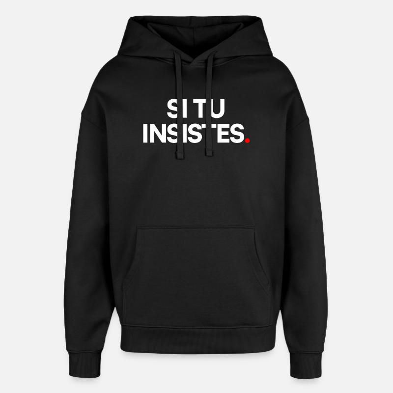 Si tu insistes - Sweat à capuche unisexe Stanley/Stella Oversized - noir