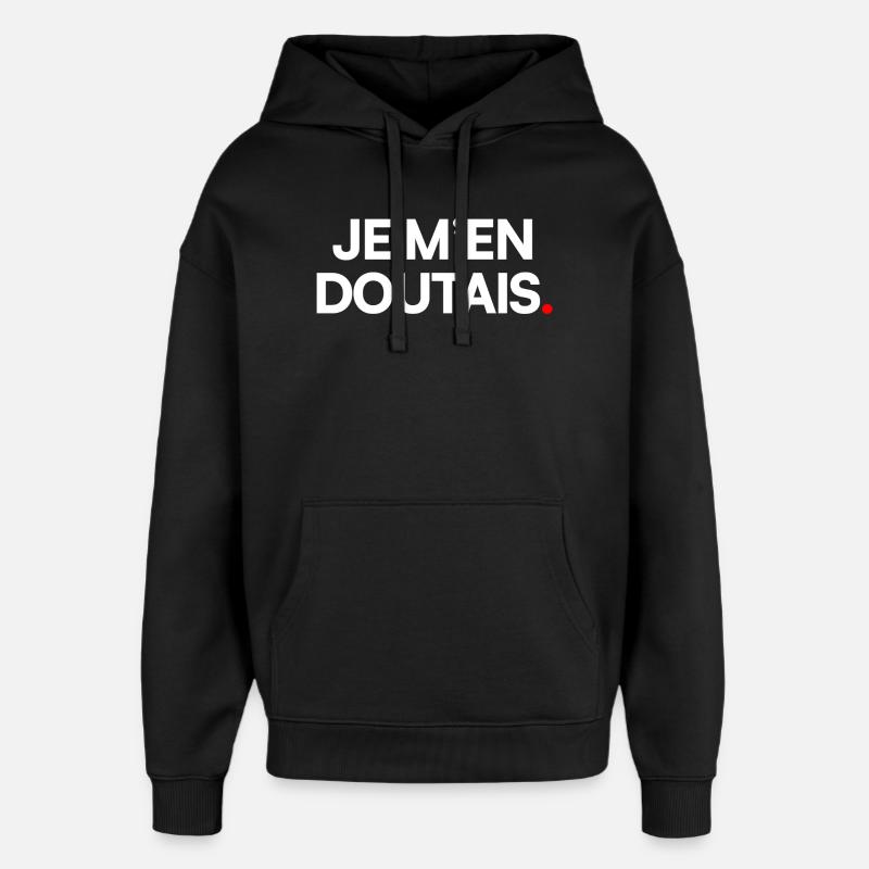 Je m’en doutais - Sweat à capuche unisexe Stanley/Stella Oversized - noir