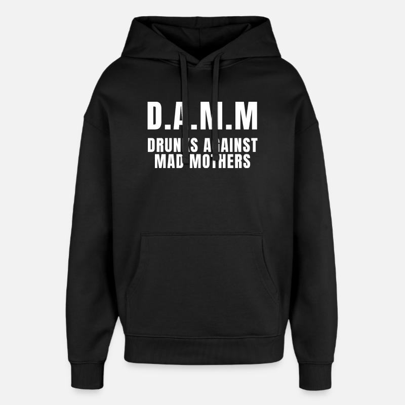DAMM Drunks Against Mad Mothers - Sweat à capuche unisexe Stanley/Stella Oversized - noir