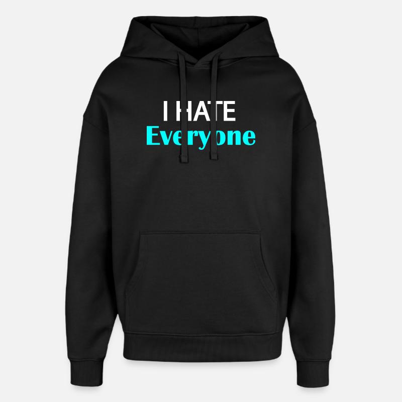 I Hate Everyone - Oversized Unisex Hoodie by Stanley/Stella - black
