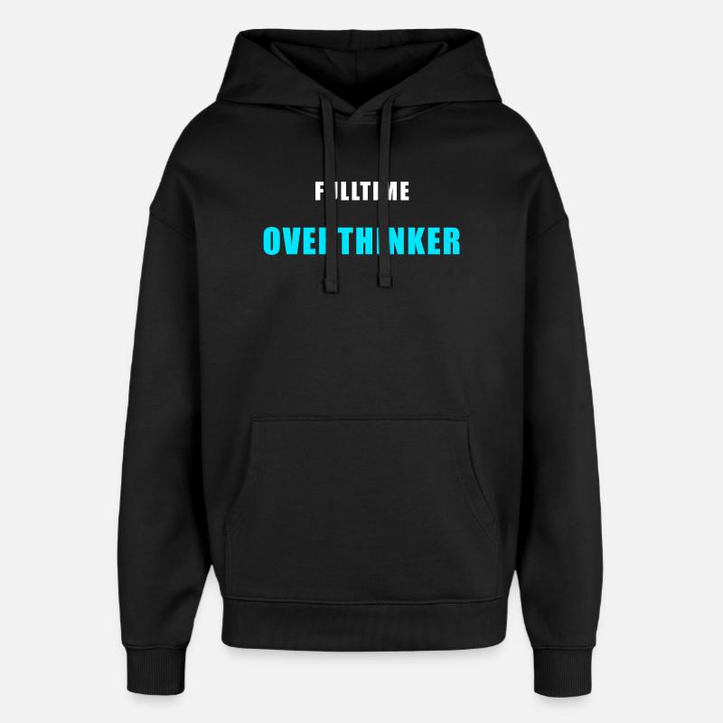 Fulltime Overthinker Shirt Humor - Oversized Unisex Hoodie von Stanley/Stella - Schwarz