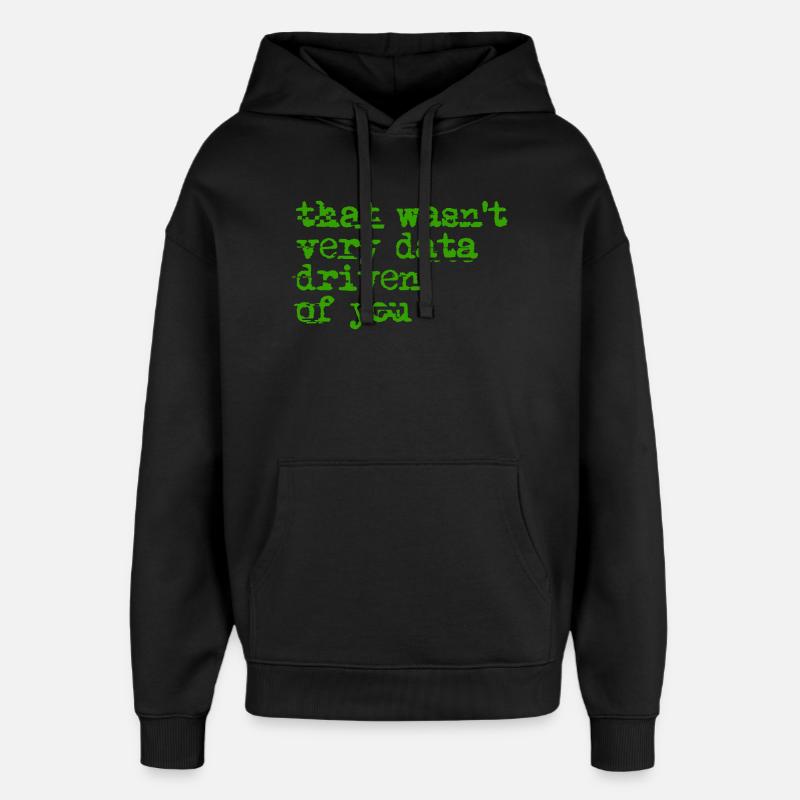 That Wasn't Very Date-Driven - Oversized Unisex Hoodie by Stanley/Stella - black