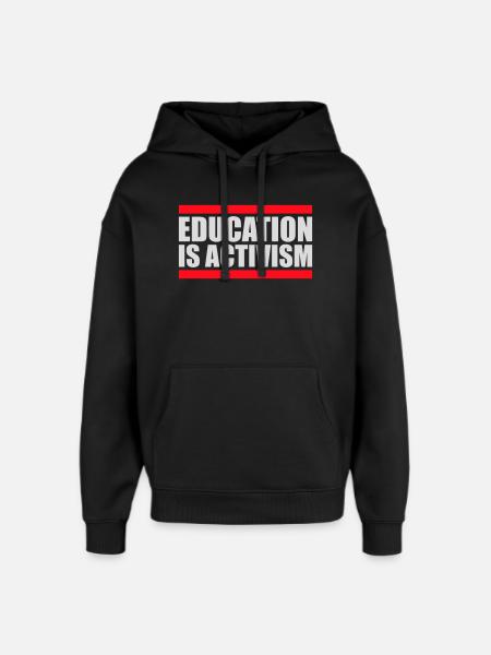 Education Is Activism Bildung Aktivismus Statement - Oversized Unisex Hoodie by Stanley/Stella - black