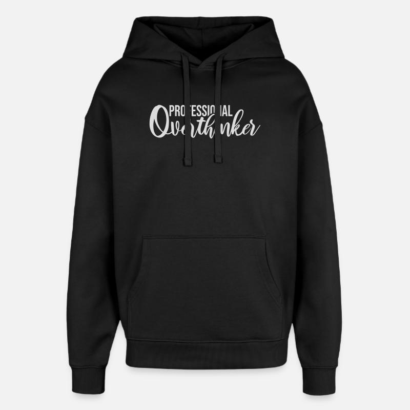 Professional Overthinker Funny Brooding Anxiety Logo - Oversized Unisex Hoodie by Stanley/Stella - black