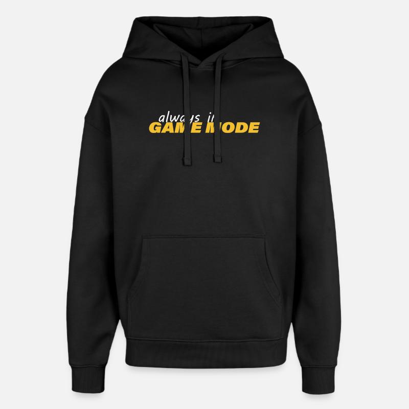 ALWAYS IN GAME MODE - Oversized Unisex Hoodie by Stanley/Stella - black