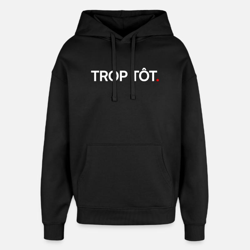 Trop tôt humour attitude moderne - Sweat à capuche unisexe Stanley/Stella Oversized - noir