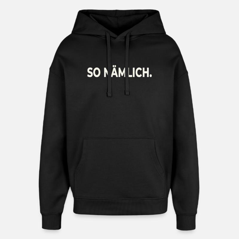 THAT'S HOW IT IS. – Statement Design - Oversized Unisex Hoodie by Stanley/Stella - black