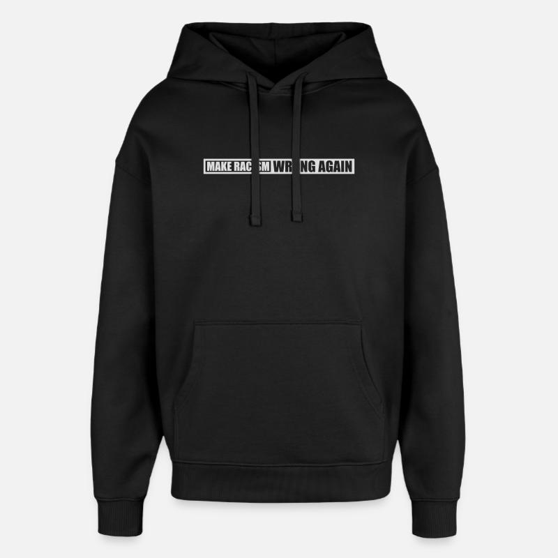 make racism wrong again - Oversized Unisex Hoodie by Stanley/Stella - black