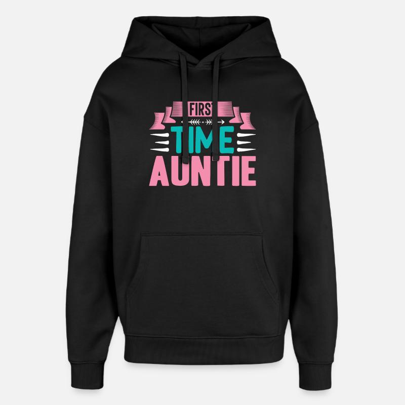 First Time Aunt Soon Aunt - Oversized Unisex Hoodie by Stanley/Stella - black
