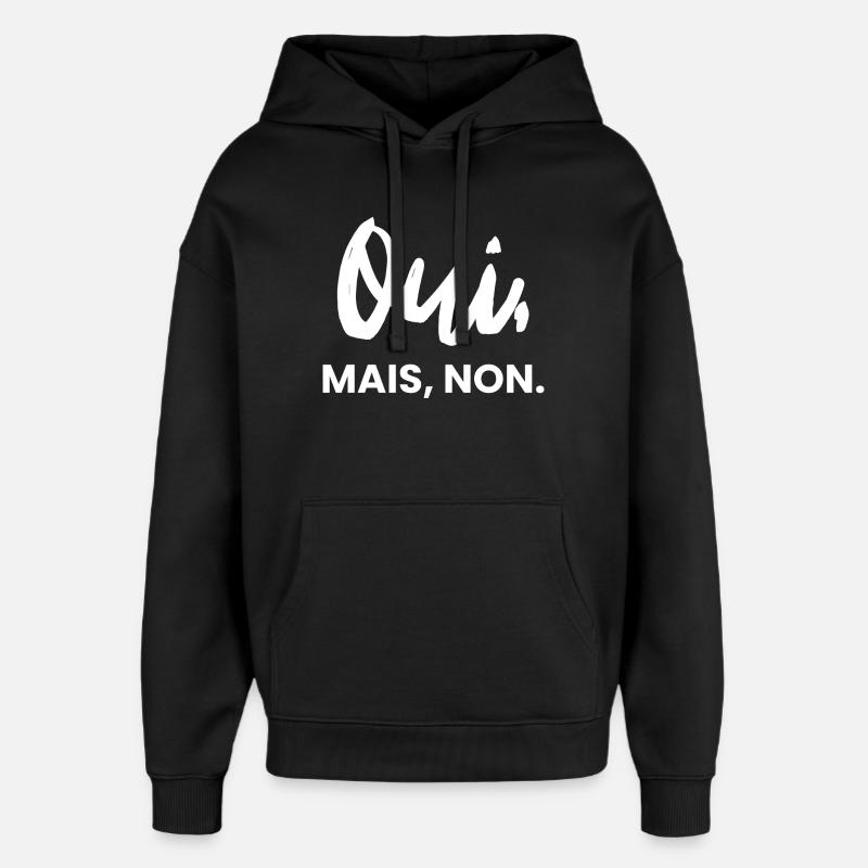 Ouimais non | Humour sarcastique - Sweat à capuche unisexe Stanley/Stella Oversized - noir