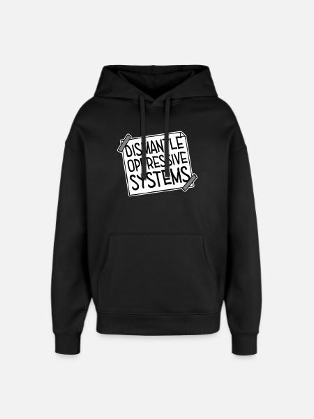 Dismantle Oppressive Systems Activism Statement - Oversized Unisex Hoodie by Stanley/Stella - black