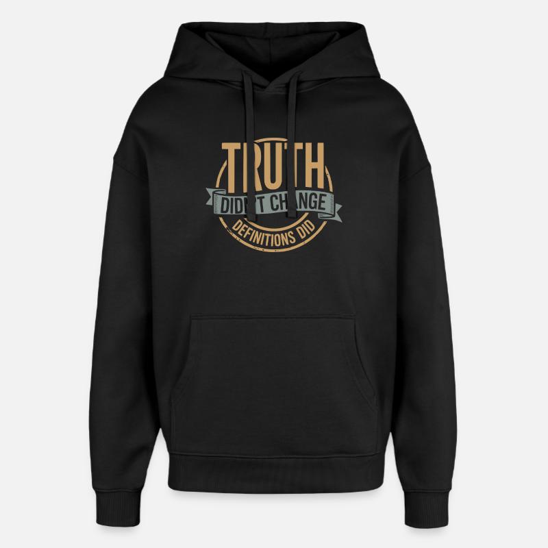  Truth Didn't Change Definitions Did | Bold - Oversized Unisex Hoodie von Stanley/Stella - Schwarz
