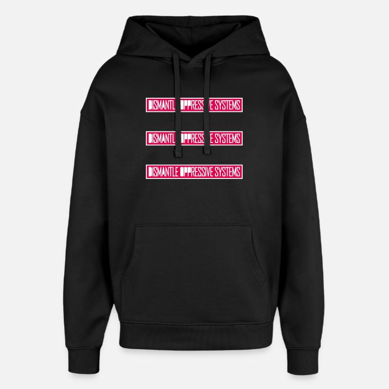 Dismantle Oppressive Systems Aktivismus Statement - Oversized Unisex Hoodie von Stanley/Stella - Schwarz