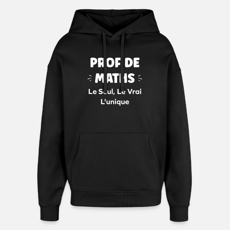 Prof Maths Unique Vrai - Sweat à capuche unisexe Stanley/Stella Oversized - noir