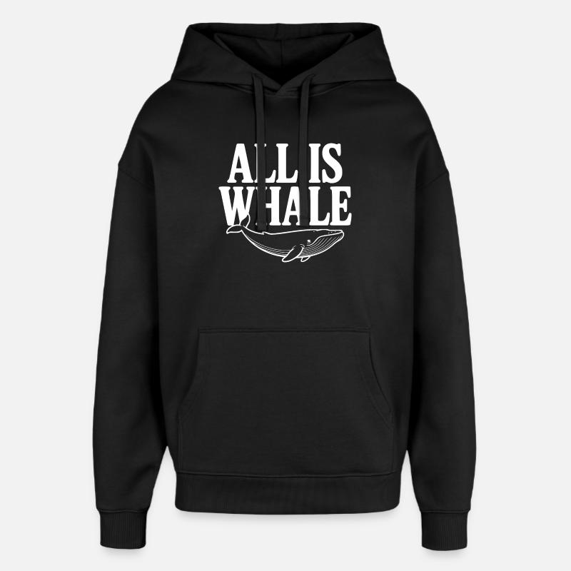 All Is Whale - Oversized Unisex Hoodie by Stanley/Stella - black