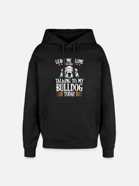 Only Bulldog Talks Today - Oversized Unisex Hoodie by Stanley/Stella - black