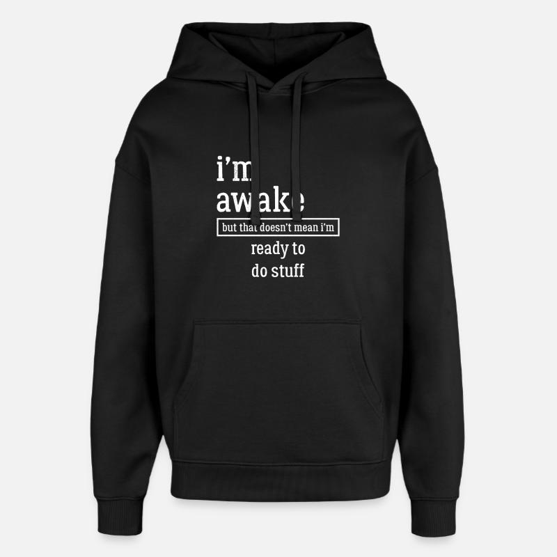 I'm awake funny shirt - Sweat à capuche unisexe Stanley/Stella Oversized - noir