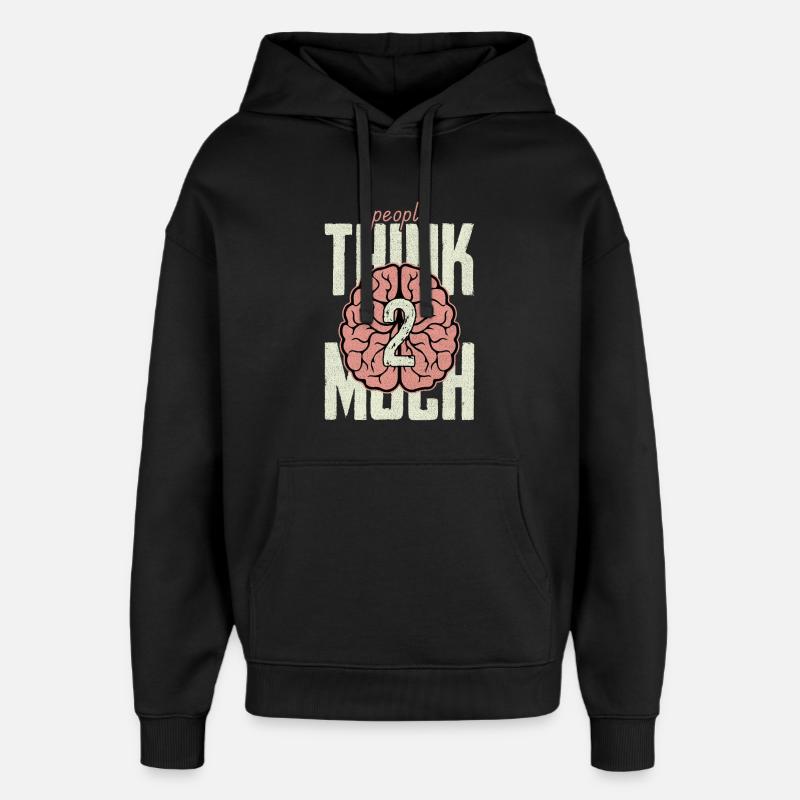 Les gens pensent 2 beaucoup - Sweat à capuche unisexe Stanley/Stella Oversized - noir