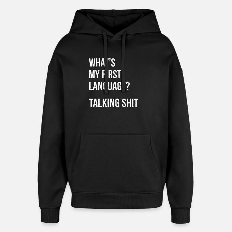 what's my first language talking shit - Oversized Unisex Hoodie by Stanley/Stella - black