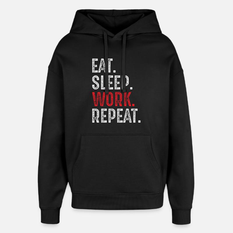 Eat Sleep Work Repeat - Oversized Unisex Hoodie by Stanley/Stella - black