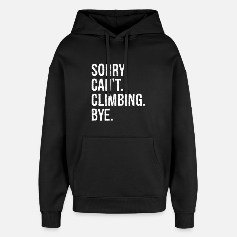 sorry can't climb bye - Oversized Unisex Hoodie by Stanley/Stella - black
