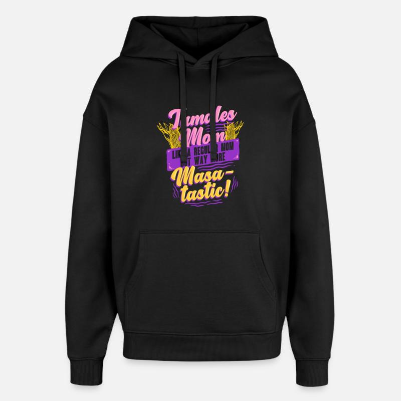 Tamale Masa-tastic Tamales Maman - Sweat à capuche unisexe Stanley/Stella Oversized - noir