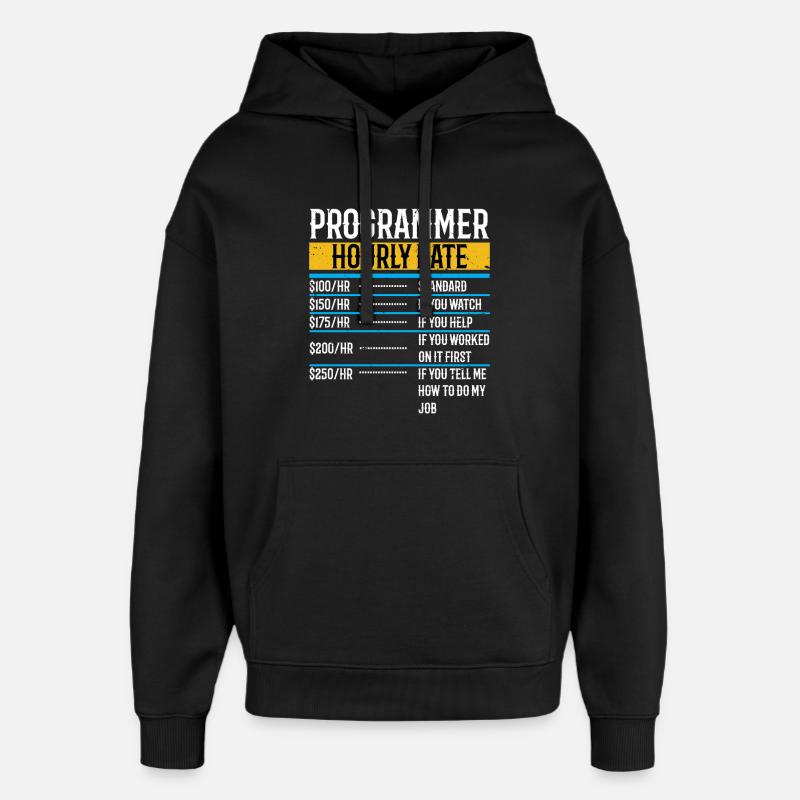 Programmer Funny Hourly Rate - Oversized Unisex Hoodie by Stanley/Stella - black