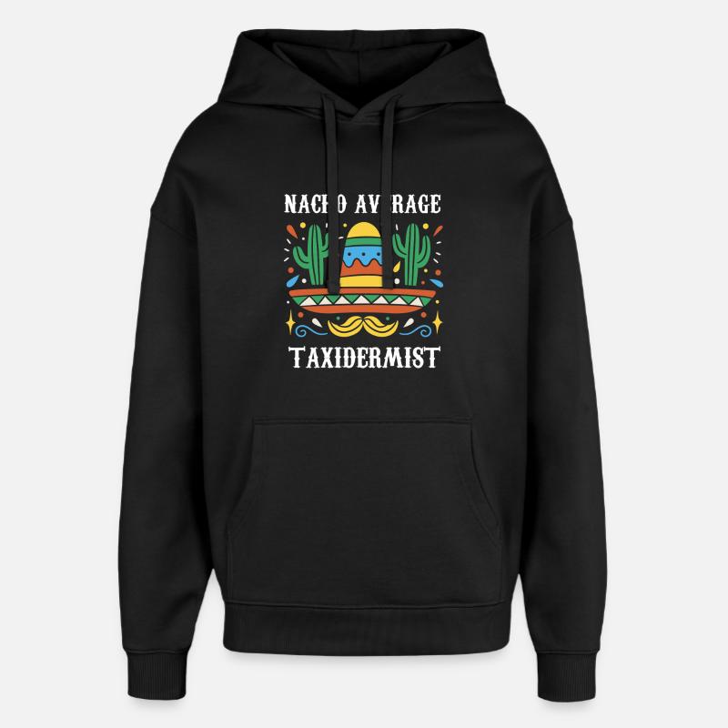 Nacho Average Taxidermist - Oversized Unisex Hoodie von Stanley/Stella - Schwarz