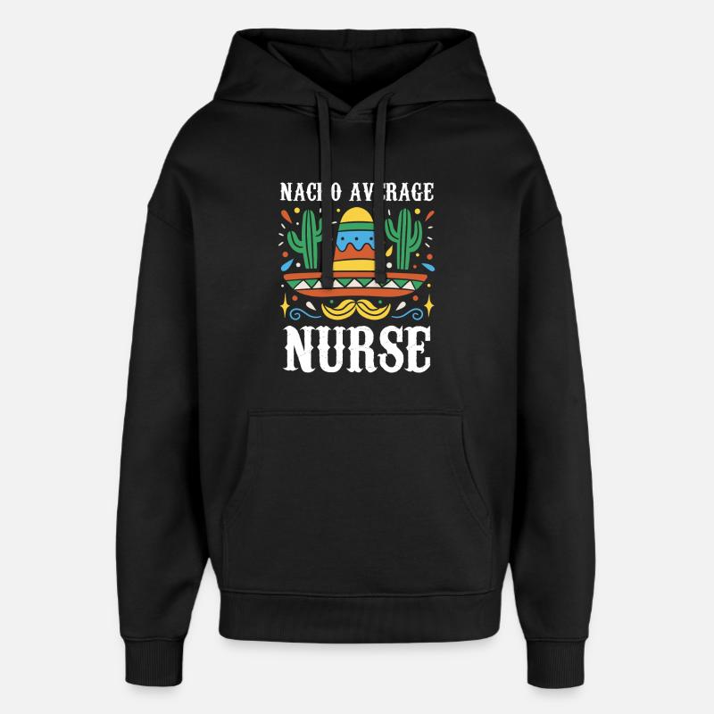Nacho Average Nurse - Oversized Unisex Hoodie von Stanley/Stella - Schwarz