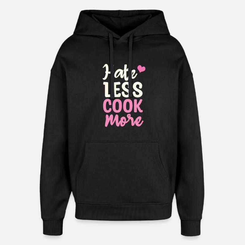 Hate less cook more - Oversized Unisex Hoodie by Stanley/Stella - black