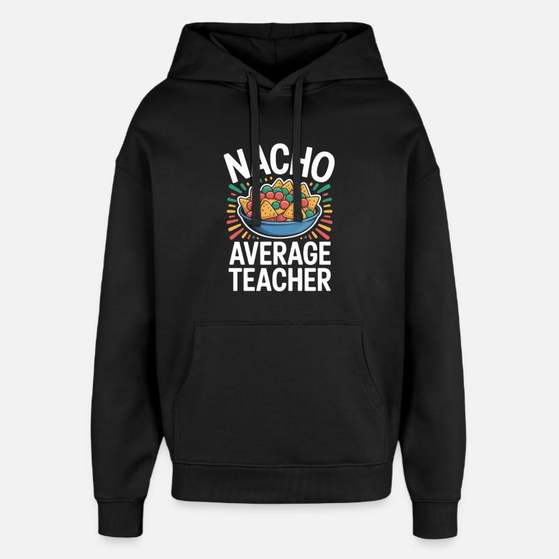 Nacho Enseignant Moyen Drôle Design - Sweat à capuche unisexe Stanley/Stella Oversized - noir
