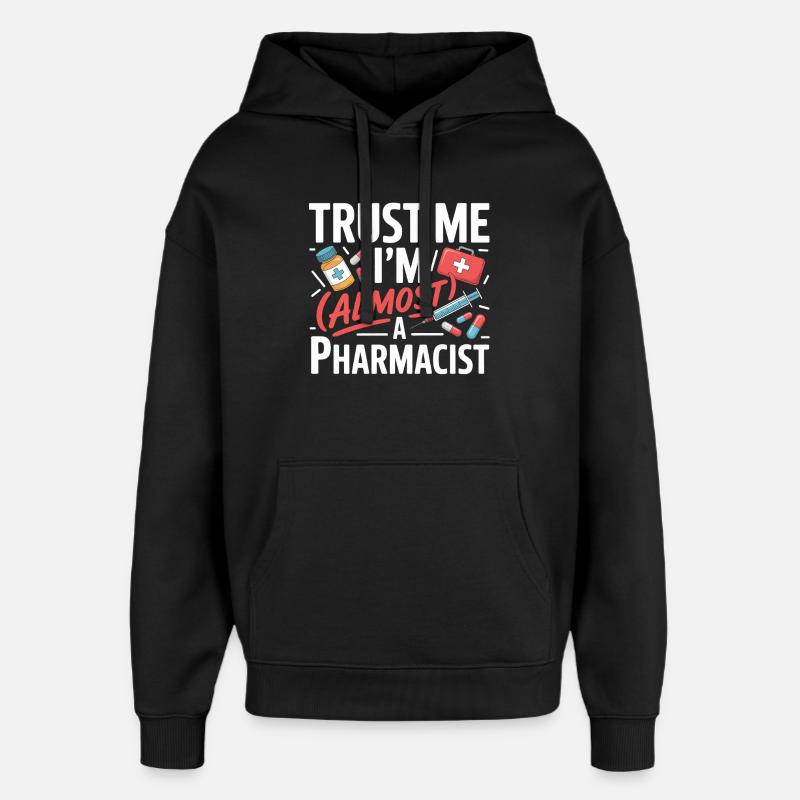 Trust Me I'm Almost a Pharmacist - Oversized Unisex Hoodie von Stanley/Stella - Schwarz