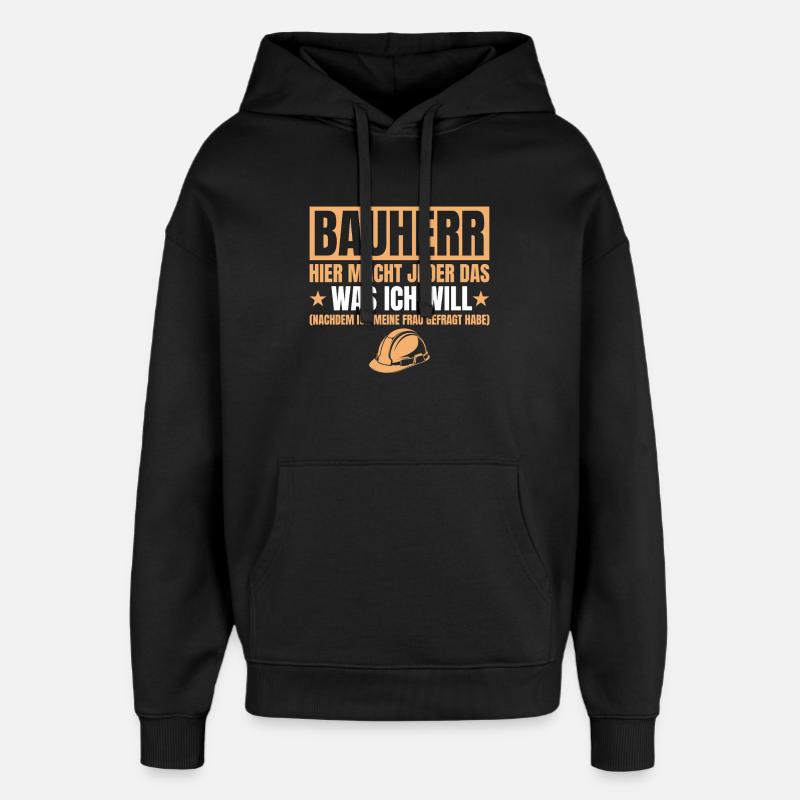 Builder Funny Gift House Construction Site - Oversized Unisex Hoodie by Stanley/Stella - black