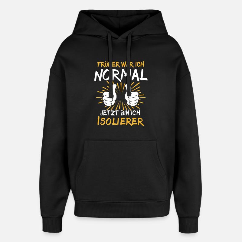 Isolierer Spruch - Oversized Unisex Hoodie von Stanley/Stella - Schwarz
