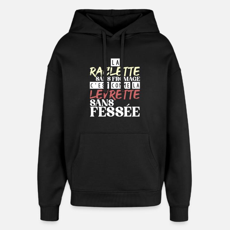 Raclette without cheese without spanking - Oversized Unisex Hoodie by Stanley/Stella - black